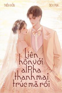 Bìa truyện Liên Hôn Với Alpha Thanh Mai Trúc Mã Rồi - Thiển Khốn