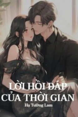 Bìa truyện Lời Hồi Đáp Của Thời Gian - Hạ Tường Lam