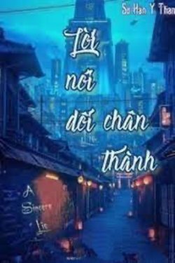 Bìa truyện Lời Nói Dối Chân Thành (1 - 200) - Sở Hàn Y Thanh