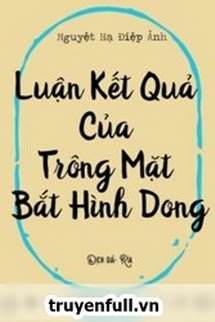 Bìa truyện Luận Kết Cục Của Việc Trông Mặt Mà Bắt Hình Dong - Nguyệt Hạ Điệp Ảnh