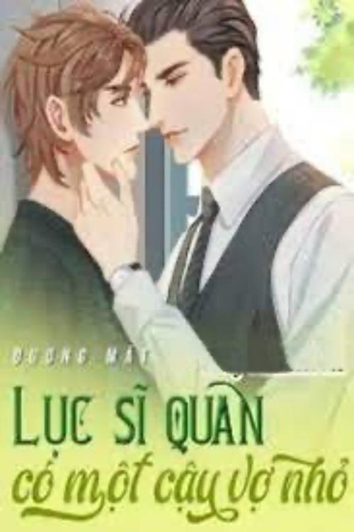 Bìa truyện Lục Sĩ Quan Có Một Cậu Vợ Nhỏ - Đường Mật