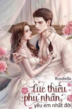 Bìa truyện Lục Thiếu Phu Nhân Yêu Em Nhất Đời