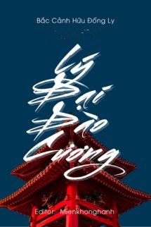 Bìa truyện Lý Đại Đào Cương - Bắc Cảnh Hữu Đống Ly