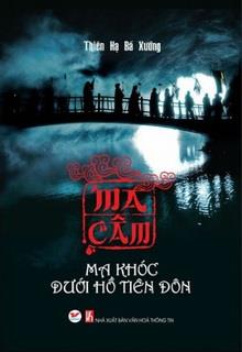 Bìa truyện Ma Câm: Ma Khóc Dưới Hồ Tiên Đôn - Thiên Hạ Bá Xướng