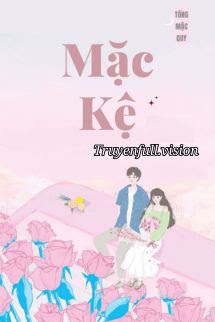 Bìa truyện Mặc Kệ - Tống Mặc Quy - Tống Mặc Quy