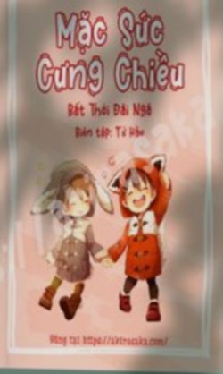 Bìa truyện Mặc Sức Cưng Chiều - Thời Bất Đãi Ngã
