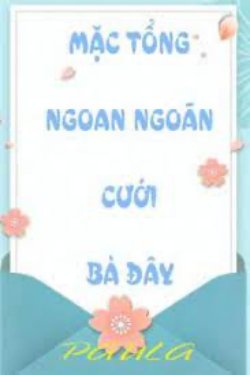 Bìa truyện Mặc Tổng Ngoan Ngoãn Cưới Bà Đây