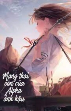 Bìa truyện Mang Thai Con Của Alpha Ảnh Hậu