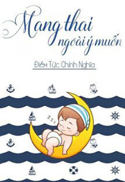 Bìa truyện Mang Thai Ngoài Ý Muốn - Điềm Tức Chính Nghĩa - Điềm Tức Chính Nghĩa