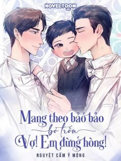 Bìa truyện Mang Theo Bảo Bảo Bỏ Trốn Vợ! Em Đừng Hòng! - Nguyệt Cầm Ỷ Mộng