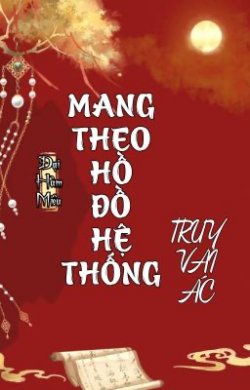 Bìa truyện Mang Theo Hệ Thống Hồ Đồ Theo Đuổi Vai Ác - Đại Hàm Miêu