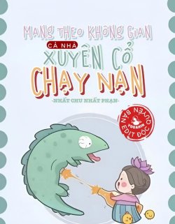 Bìa truyện Mang Theo Không Gian Cả Nhà Xuyên Cổ Chạy Nạn - Nhất Chu Nhất Phạn