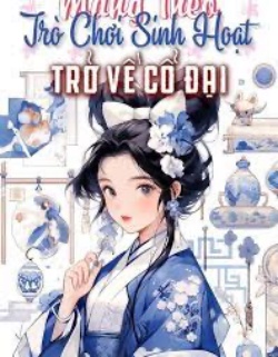 Bìa truyện Mang Theo Trò Chơi Sinh Hoạt Trở Về Cổ Đại - Mục Yên