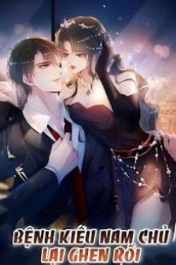 Bìa truyện Mau Xuyên Bệnh Kiều Nam Chủ Hắn Lại Ghen Tị