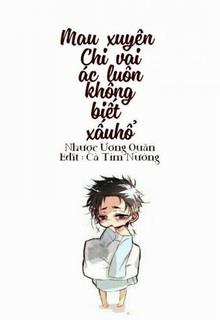 Bìa truyện Mau Xuyên Chi Vai Ác Luôn Không Biết Xấu Hổ - Nhược Ương Quân