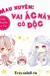 Bìa truyện Mau Xuyên: Vai Ác Này Có Độc - Cửu Chuyển Ly Ca