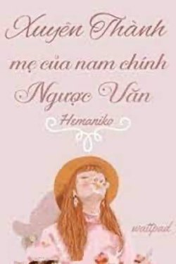 Bìa truyện Mẹ Của Nam Chính Ngược Văn - Dạ Bất Tư Ngữ