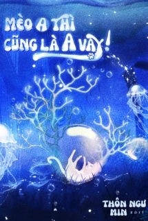 Bìa truyện Mèo A Thì Cũng Là A Vậy! - Thôn Ngư