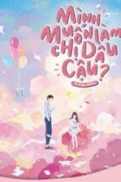 Bìa truyện Mình Muốn Làm Chị Dâu Của Cậu, Có Được Không?