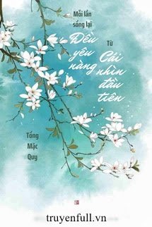 Bìa truyện Mỗi Lần Sống Lại Đều Yêu Nàng Từ Cái Nhìn Đầu Tiên - Tống Mặc Quy