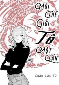 Bìa truyện Mỗi Thế Giới Tô Một Lần - Chân Lật Tử