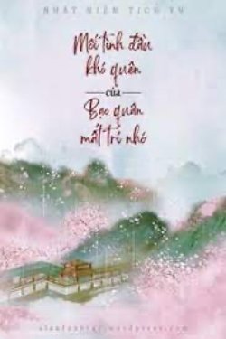 Bìa truyện Mối Tình Đầu Khó Quên Của Bạo Quân Mất Trí Nhớ