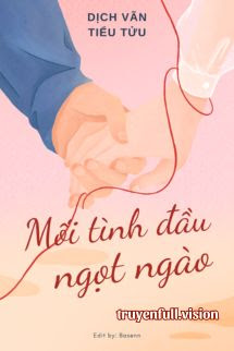 Bìa truyện Mối Tình Đầu Ngọt Ngào - Dịch Vãn Tiểu Tửu