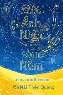 Bìa truyện Một Ánh Nhìn, Vạn Năm - Cô Hải Thốn Quang - Cô Hải Thốn Quang