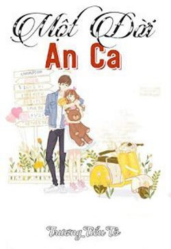 Bìa truyện Một Đời An Ca - Trương Tiểu Tố
