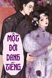 Bìa truyện Một Đời Danh Tiếng - Ngưng Lũng - Ngưng Lũng