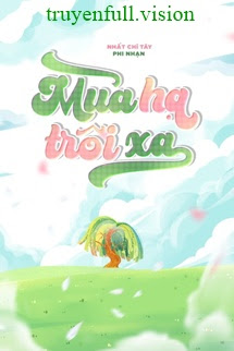 Bìa truyện Mùa Hạ Trôi Xa - Nhất Chỉ Tây Phi Nhạn