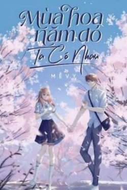 Bìa truyện Mùa Hoa Năm Đó Ta Có Nhau