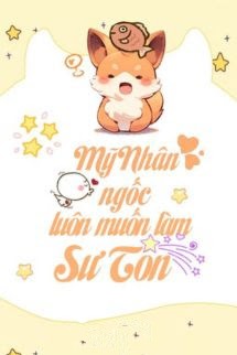 Bìa truyện Mỹ Nhân Ngốc Luôn Muốn Làm Sư Tôn