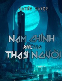Bìa truyện Nam Chính Không Thay Người - Quyết Tuyệt