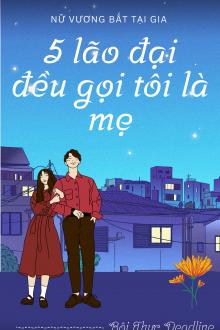 Bìa truyện Năm Lão Đại Đều Gọi Tôi Là Mẹ! - Nữ Vương Bất Tại Gia