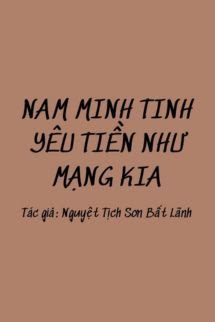 Bìa truyện Nam Minh Tinh Yêu Tiền Như Mạng Kia - Nguyệt Tịch Sơn Bất Lãnh