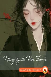 Bìa truyện Nàng Ấy Là Văn Thanh - Hành Chi - Hành Chi