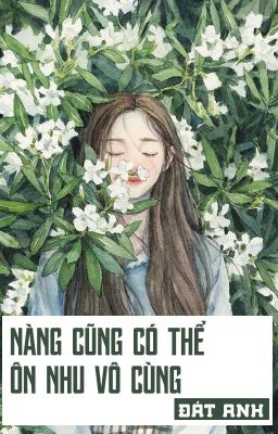 Bìa truyện Nàng Có Thể Ôn Nhu Vô Cùng - Đát Anh
