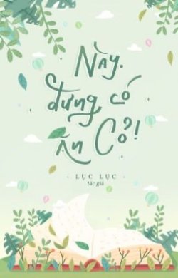 Bìa truyện Này, Đừng Có Ăn Cỏ - Lục Lục