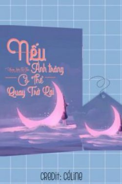 Bìa truyện Nếu Ánh Trăng Có Thể Quay Lại