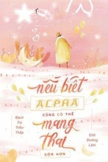 Bìa truyện Nếu Biết Alpha Có Thể Mang Thai Sớm Hơn