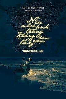 Bìa truyện Nếu Như Ánh Trăng Không Ôm Lấy Em - Lục Manh Tinh