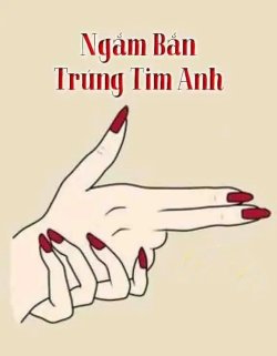Bìa truyện Ngắm Bắn Trúng Tim Anh