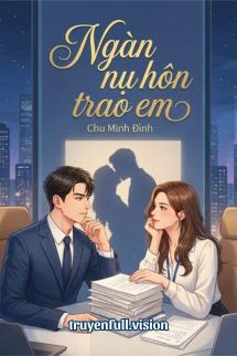Bìa truyện Ngàn Vạn Nụ Hôn Trao Em - Chu Minh Đình