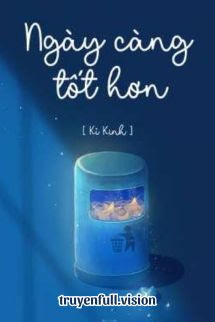Bìa truyện Ngày Càng Tốt Hơn - Kỉ Kinh - Kỉ Kinh