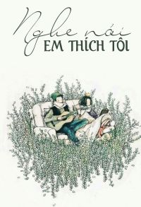 Bìa truyện Nghe Nói Em Thích Tôi - Cát Tường Dạ