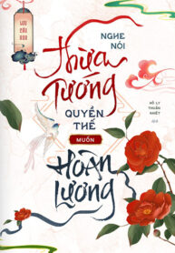 Bìa truyện Nghe Nói Thừa Tướng Quyền Thế Muốn Hoàn Lương - Lưu Cẩu Hoa