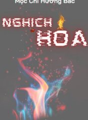 Bìa truyện Nghịch Hỏa - Mộc Chi Hướng Bắc