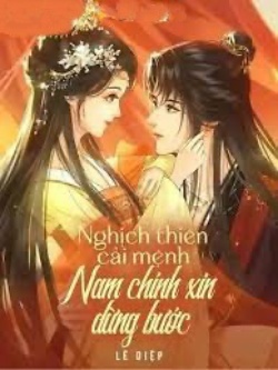 Bìa truyện Nghịch Thiên Cải Mệnh Nam Chính Xin Dừng Bước