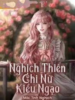 Bìa truyện Nghịch Thiên Chi Nữ Kiều Ngạo